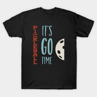 Funny Pickleball Saying It's Go Time T-Shirt